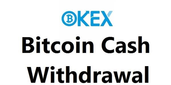 okex bitcoin cash withdrawal